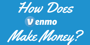 How Does Venmo Make Money